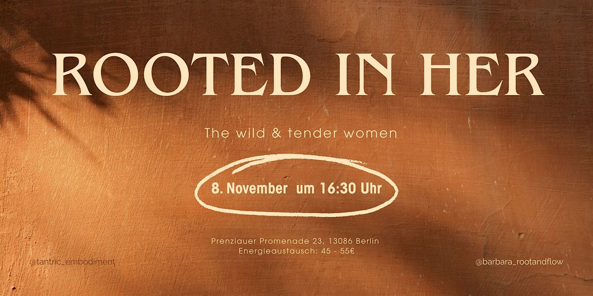 ROOTED IN HER - The wild & tender women