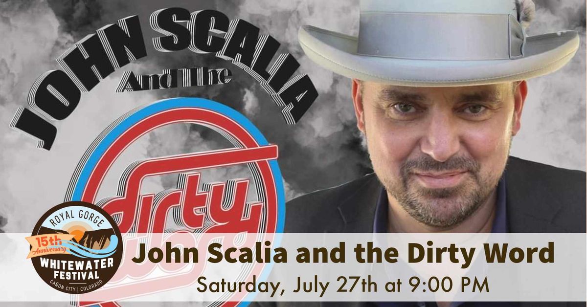 John Scalia & the Dirty Word on Saturday, July 27th at 9:00PM at the Royal Gorge Whitewater Festival