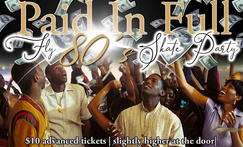 Paid In Full Skate Party