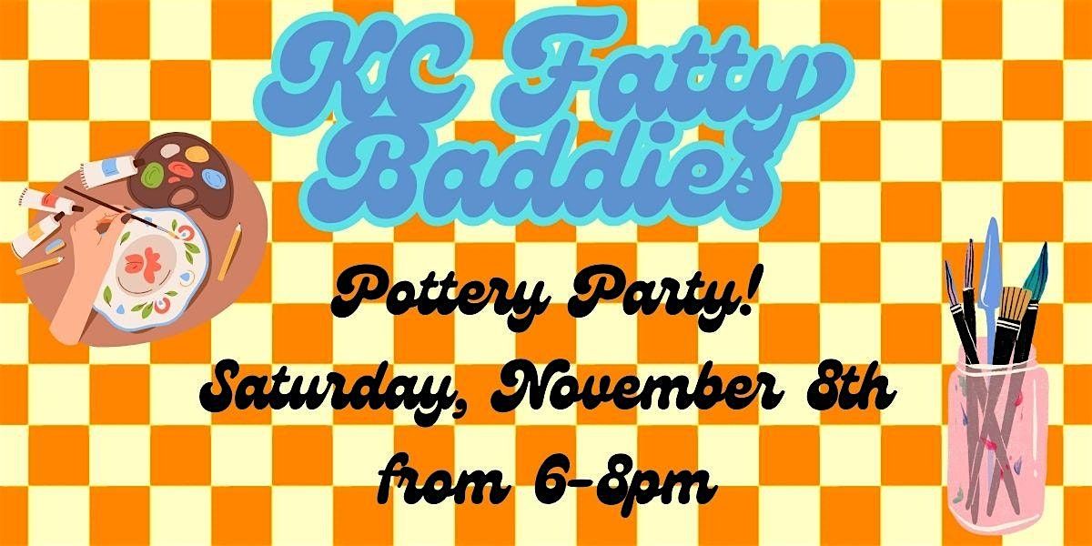 KC Fatty Baddies Pottery Party!