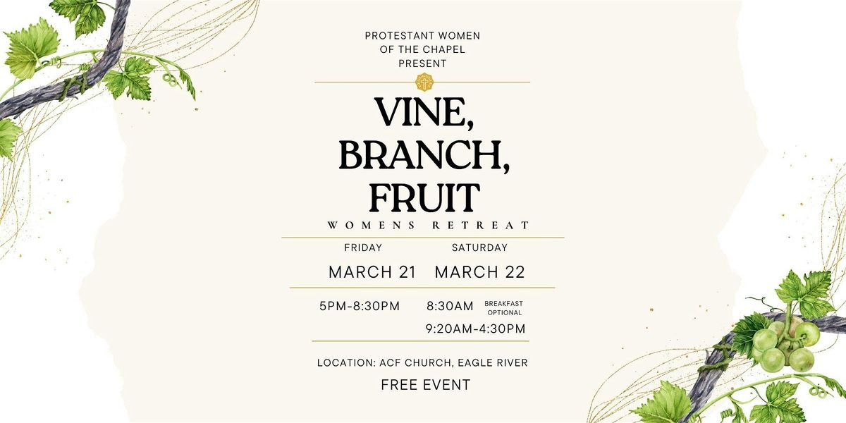 JBER Protestant Women of the Chapel Retreat 2025: Vine, Branch, Fruit