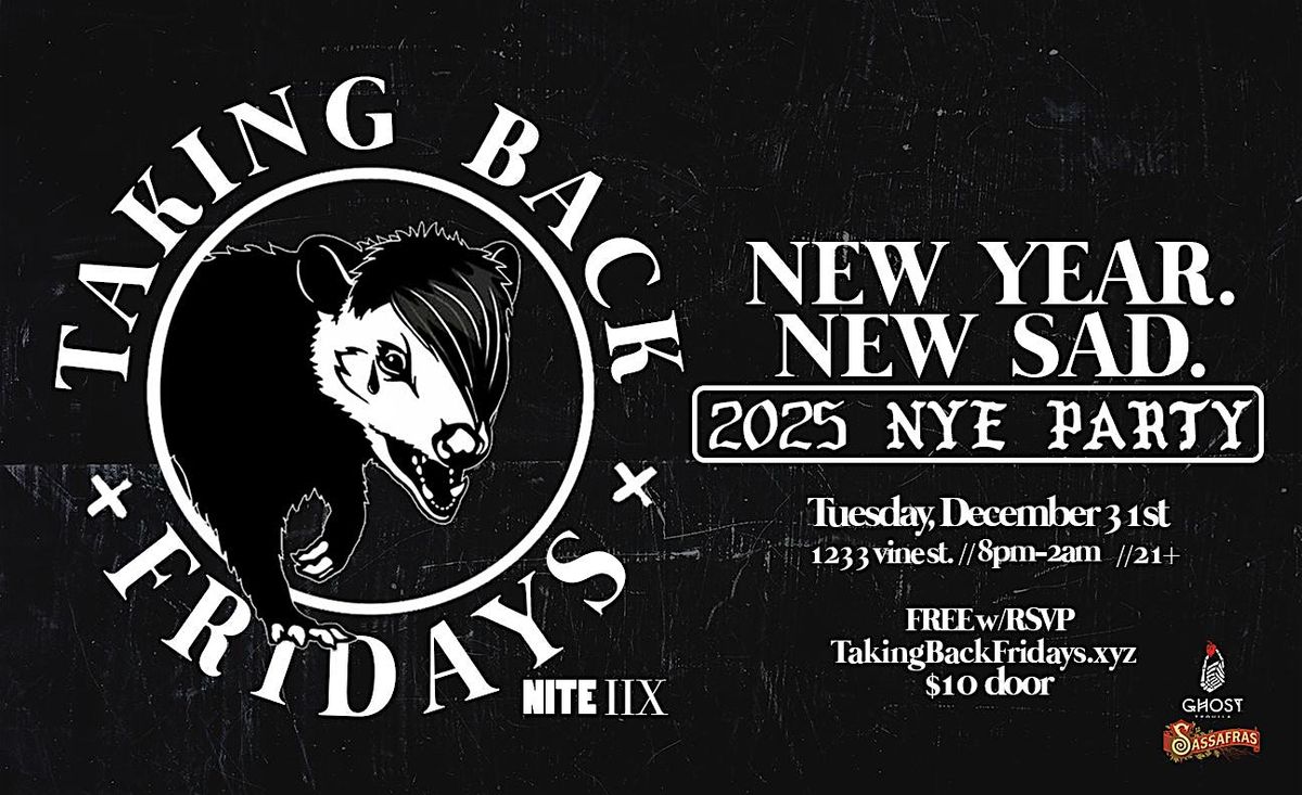 TAKING BACK FRIDAYS - NYE - NITE IIX