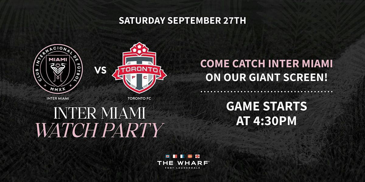 Inter Miami vs. Toronto FC Watch Party