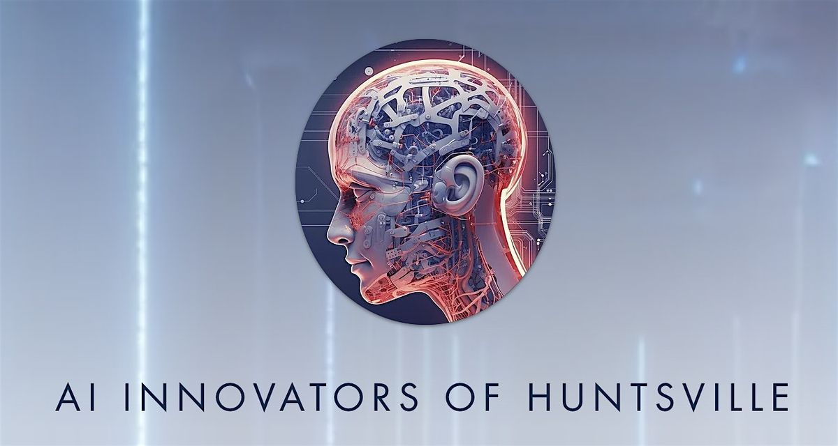 AI Innovators of Huntsville Monthly Meetup