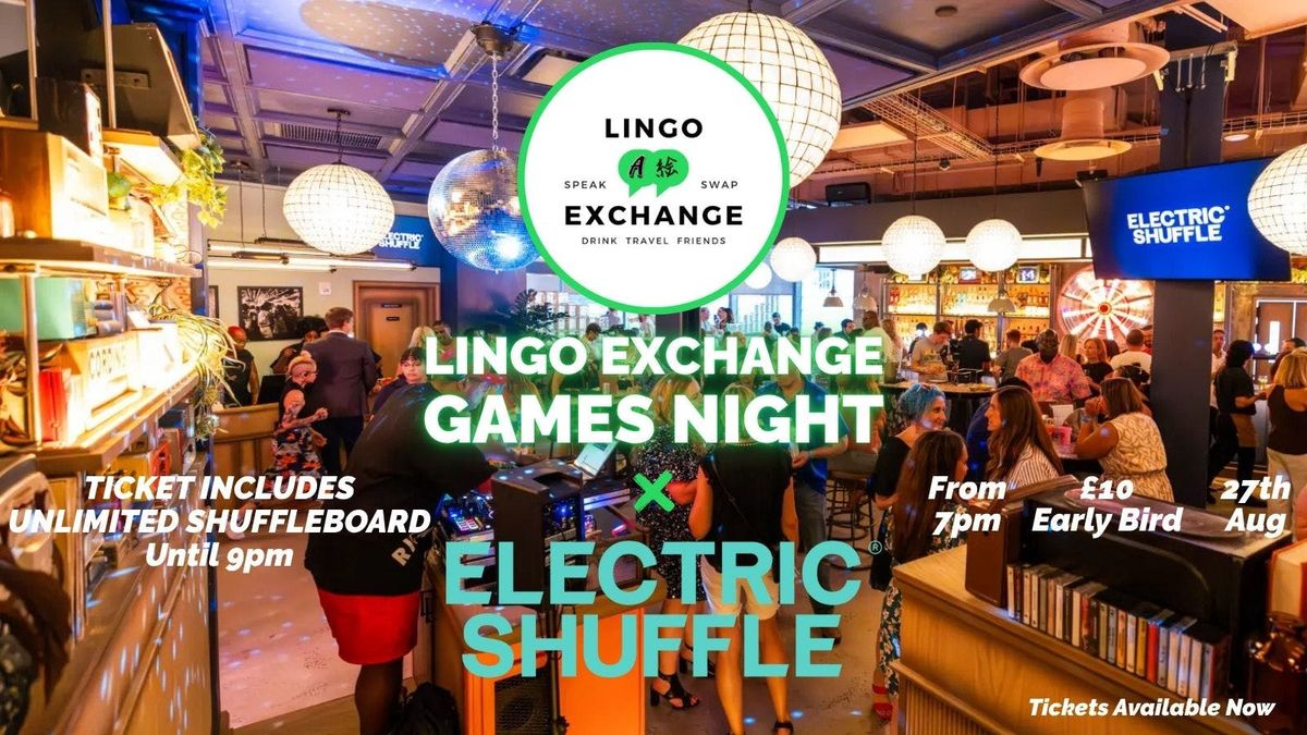 LINGO EXCHANGE \ud83c\udf0d GAMES NIGHT x ELECTRIC SHUFFLE \ud83c\udfaf\ud83c\udf7a Wed 27 Aug \ud83d\uddfa\ufe0f Manchester Language Exchange
