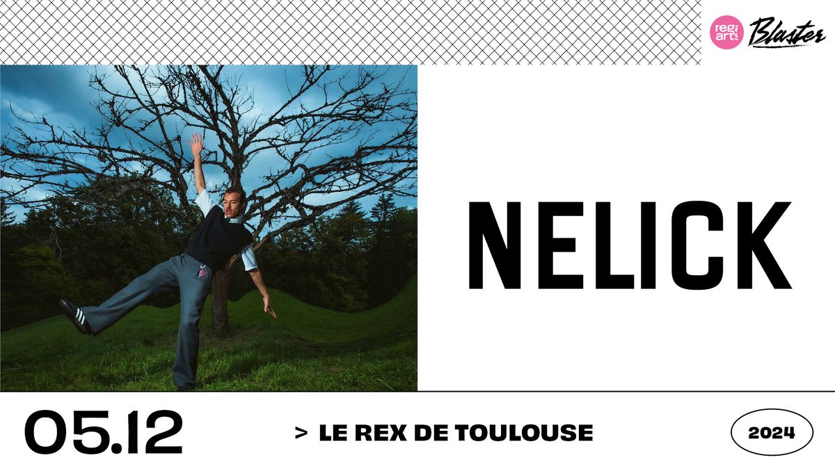 Nelick \u2022 Le Rex de Toulouse