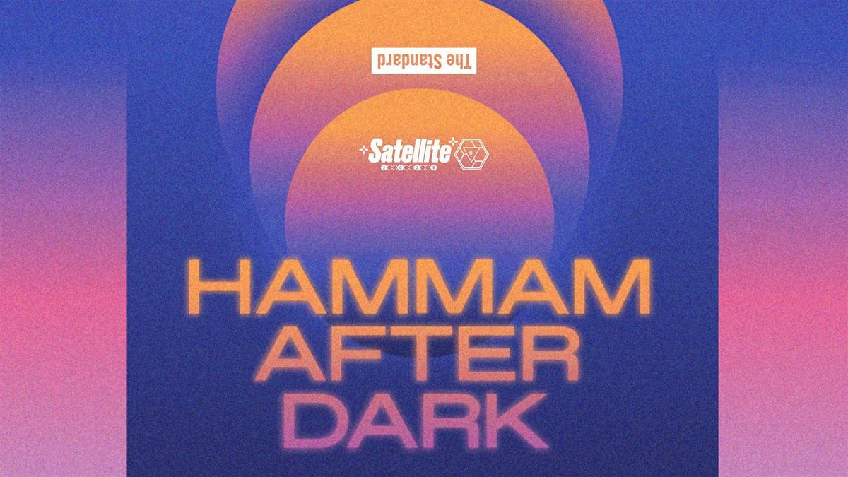 The Standard x III Points Satellite Parties Present: Hammam After Dark