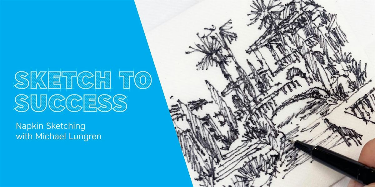 2025 Sketch to Success: Series Kickoff - Napkin Sketch with Michael Lungren