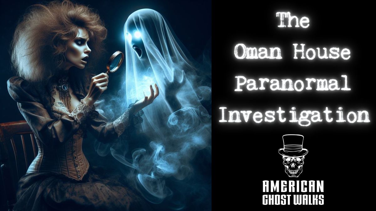 The Oman House Paranormal Investigation