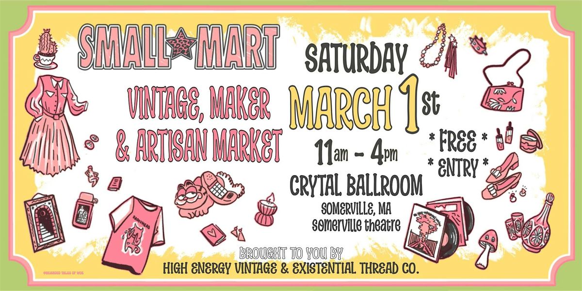 SMALL \u2b50 MART Handmade, Artisan and Vintage Vendor Market @ Crystal Ballroom