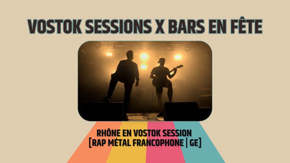 Vostok Session x Bars en f\u00eate avec Rh\u00f4ne [Rap M\u00e9tal Francophone | GE] 