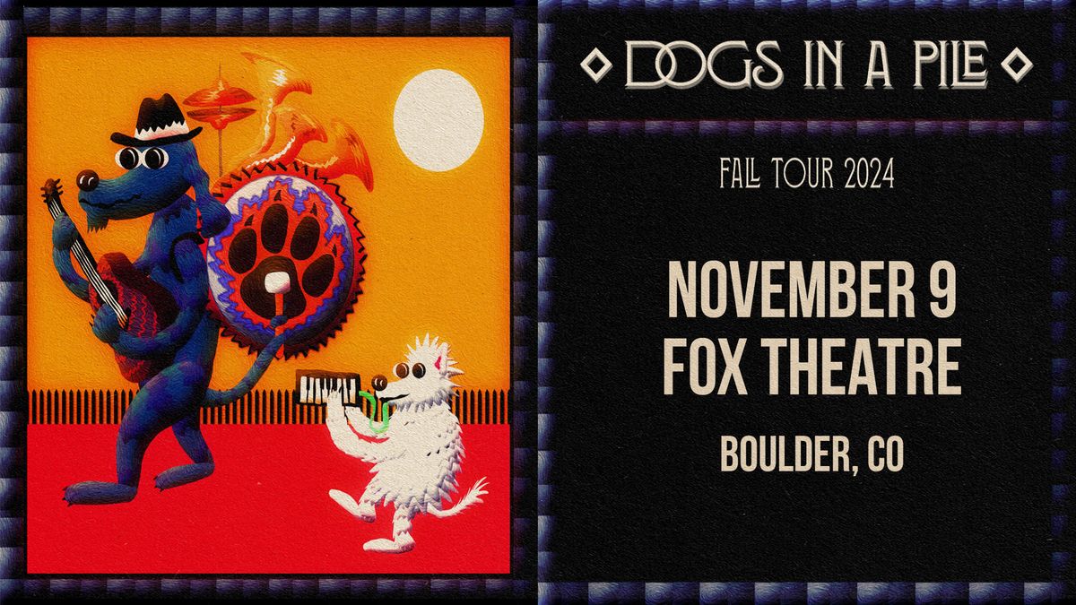 Dogs In A Pile | The Fox Theatre 