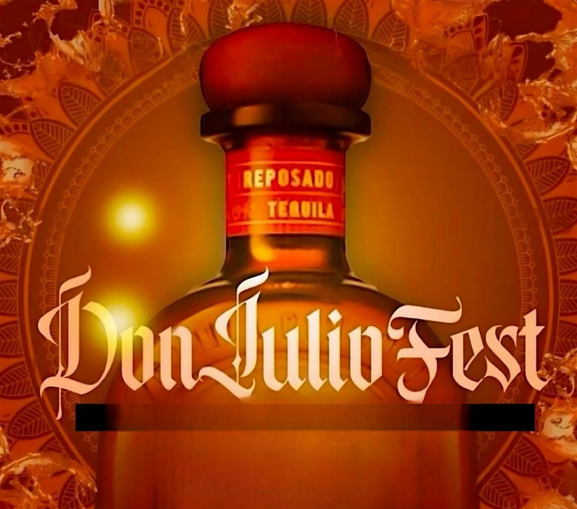 Don Julio fest day + night party! $175 don rep! $150 teremana! Free entry!