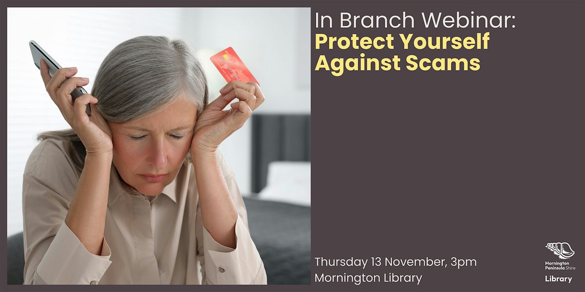 In Branch Webinar: Protect yourself against scams  - Mornington Library