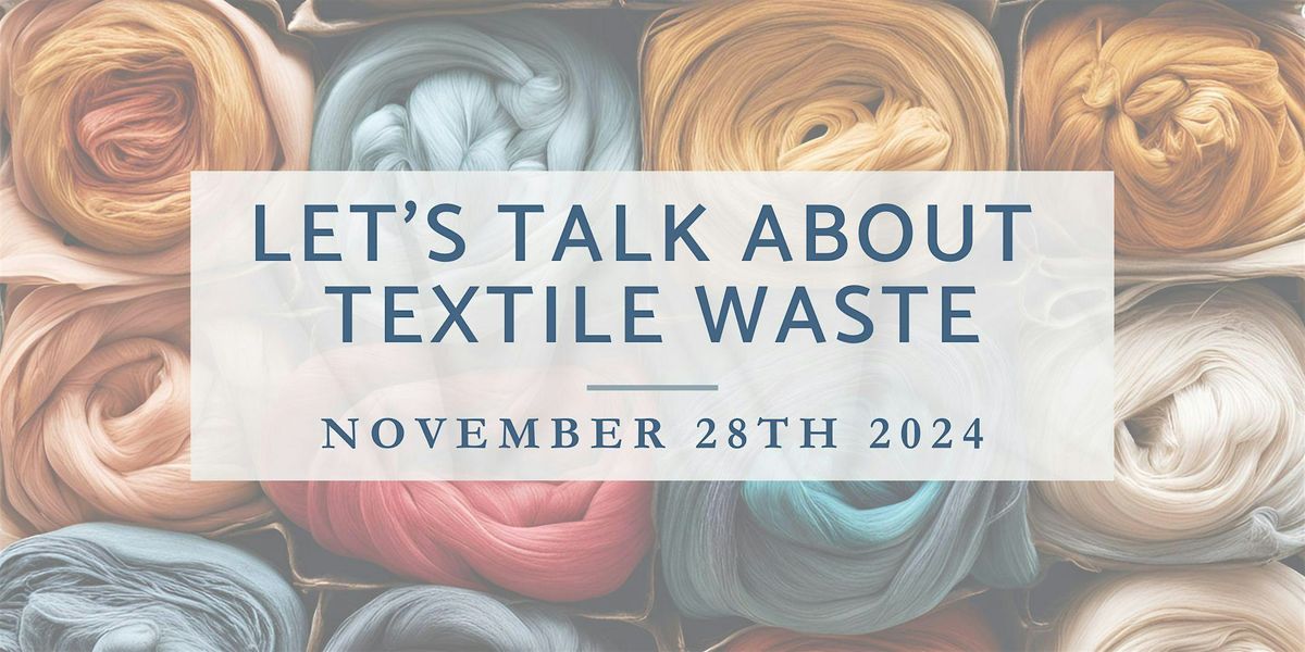 Let's Talk About Textile Waste