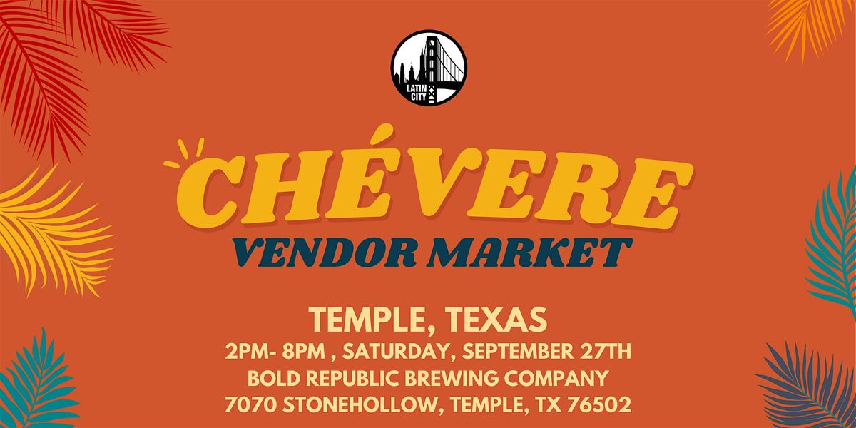 Chevere Vendor Market in Temple  - Family Friendly