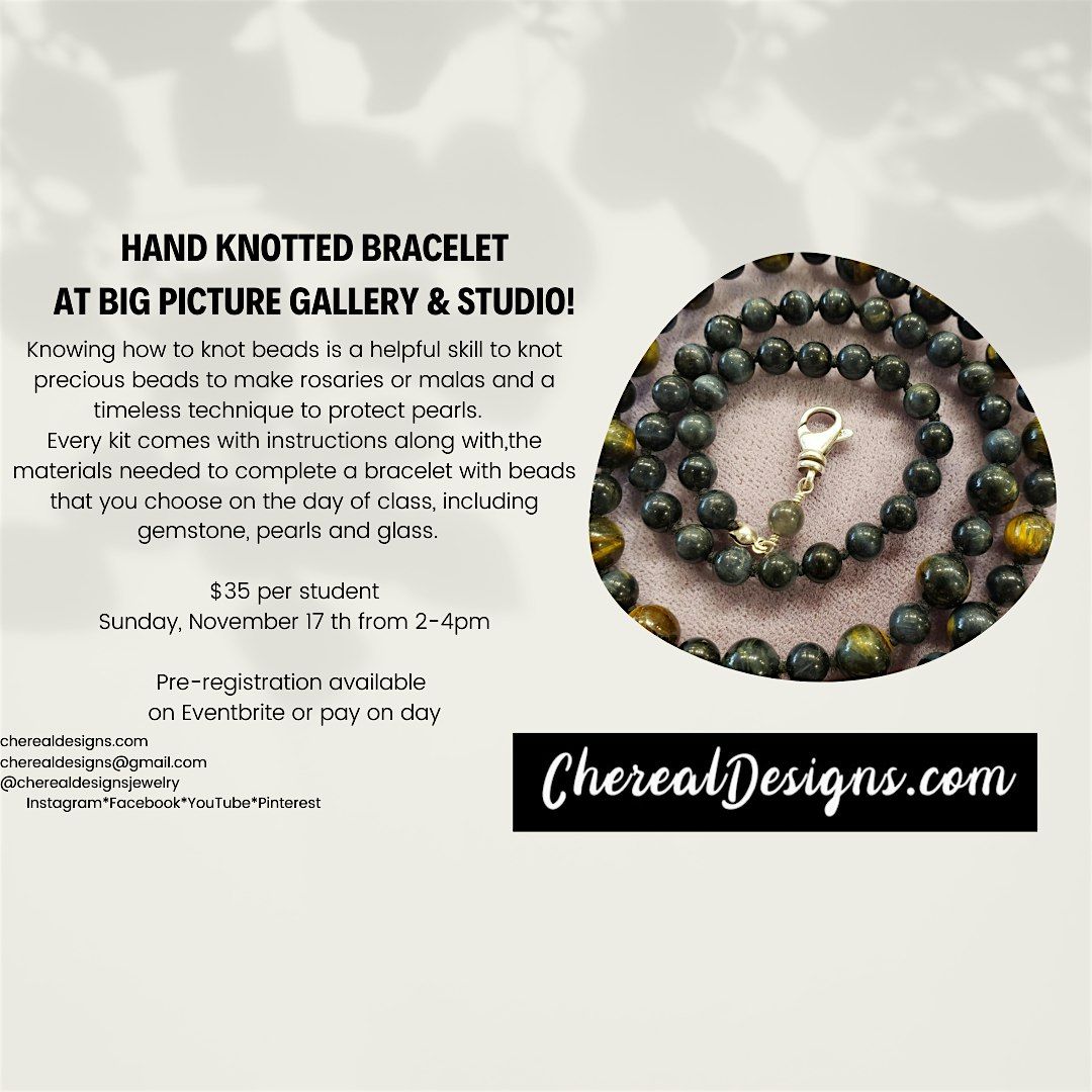 Hand Knotted Bracelet at Big Picture Gallery and Studio!