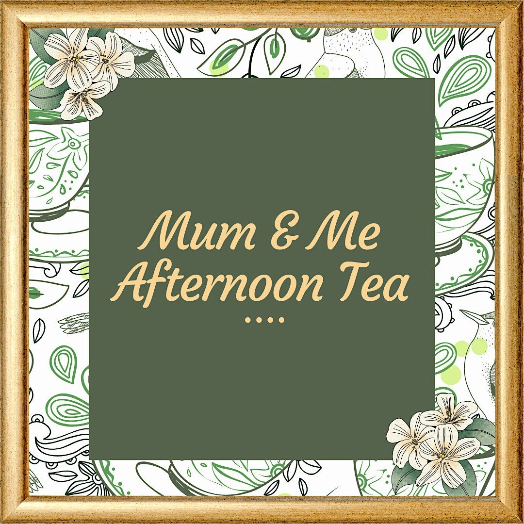 Mum & Me Afternoon Tea