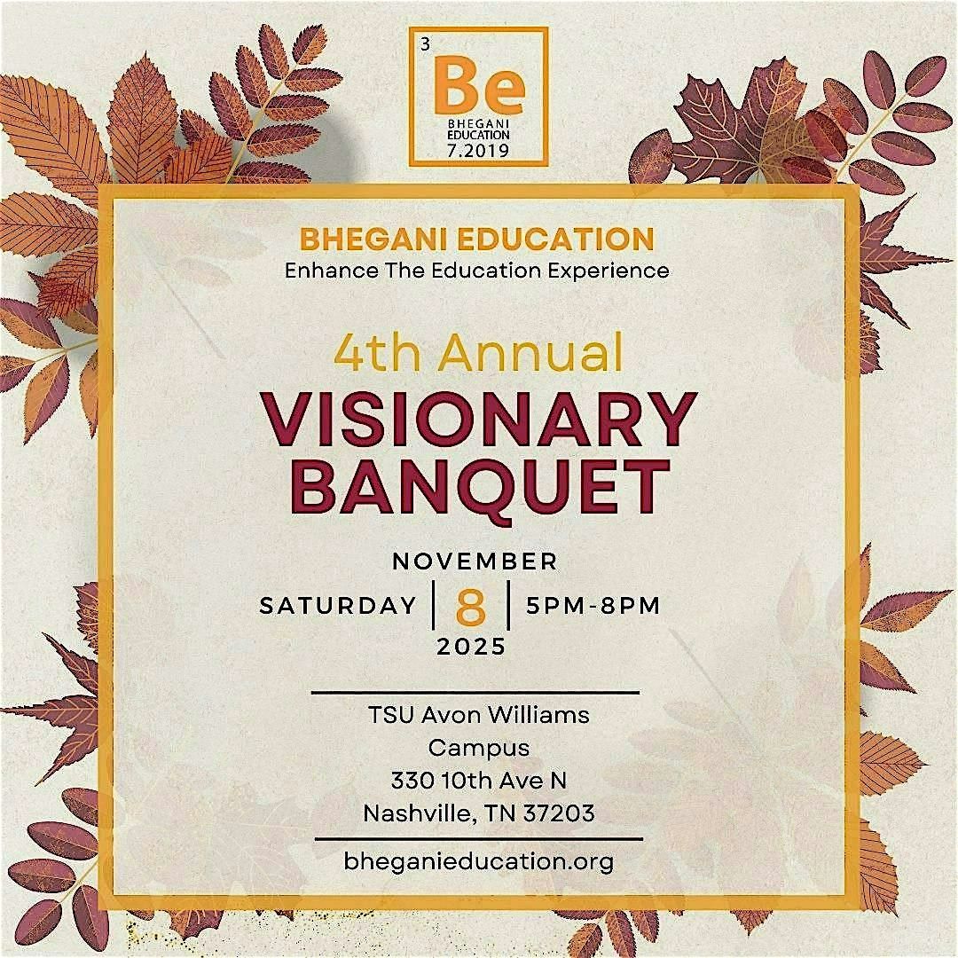 4th Annual Bhegani Education Visionary Banquet: Celebrating 5 Years!