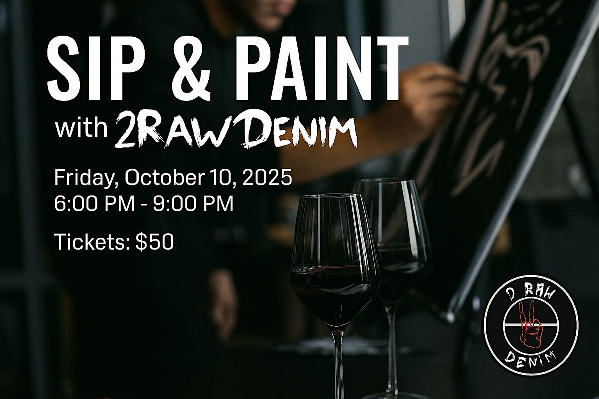 Sip & Paint with 2RawDenim