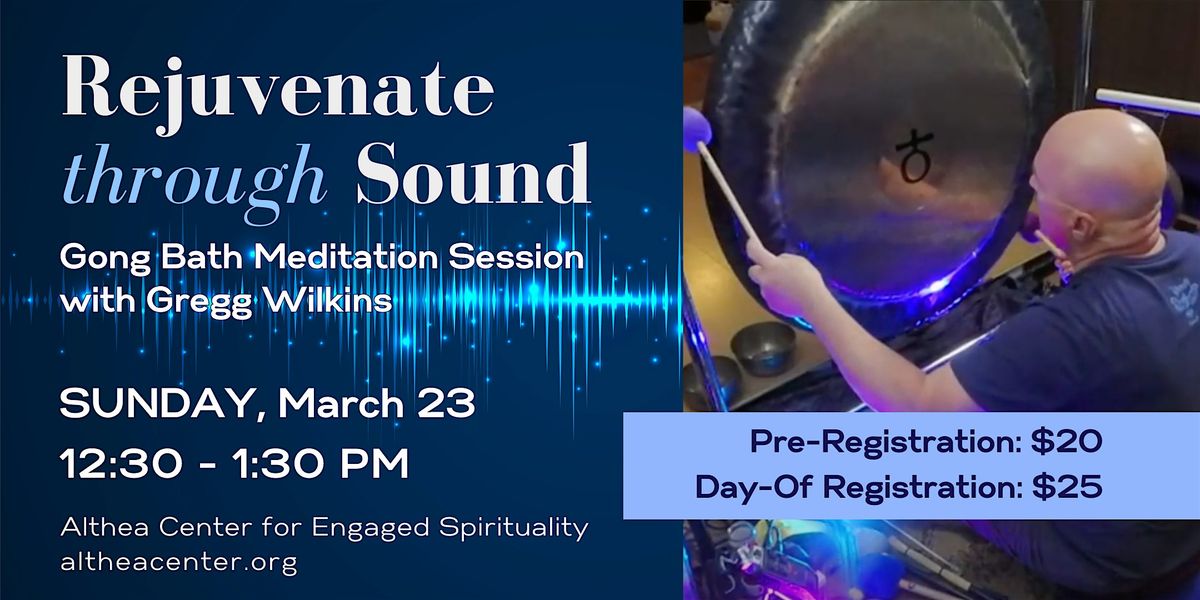 Rejuvenate Through Sound: Gong Bath with Gregg Wilkins at Althea Center