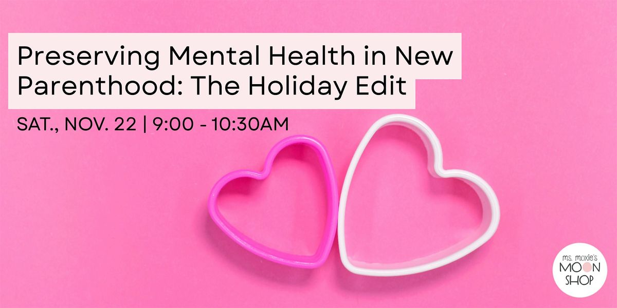 Preserving Mental Health in New Parenthood: The Holiday Edit