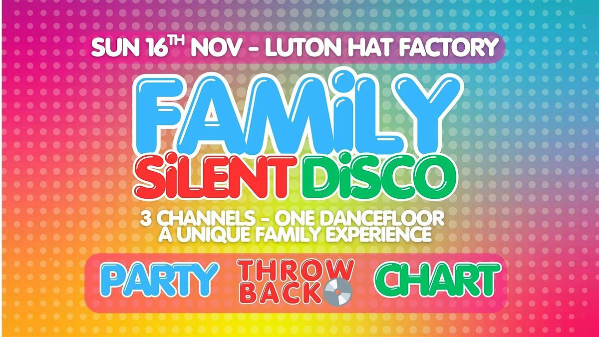 FAMILY SILENT DISCO Luton
