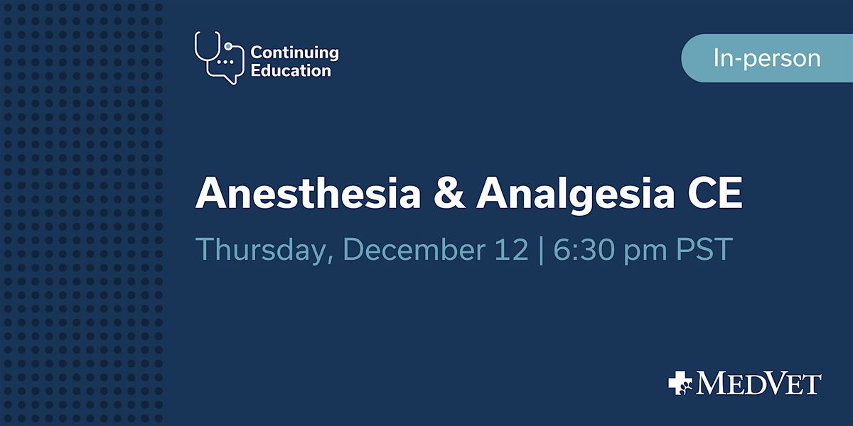 MedVet Vancouver: Anesthesia  & Analgesia  CE