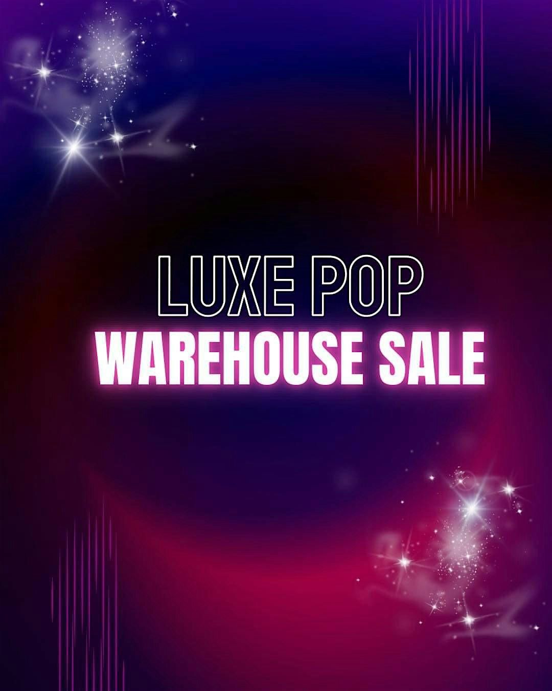 LUXEPOP WAREHOUSE SALE