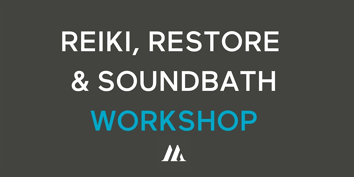 (WAT) Reiki, Restore & Sound Bath Workshop