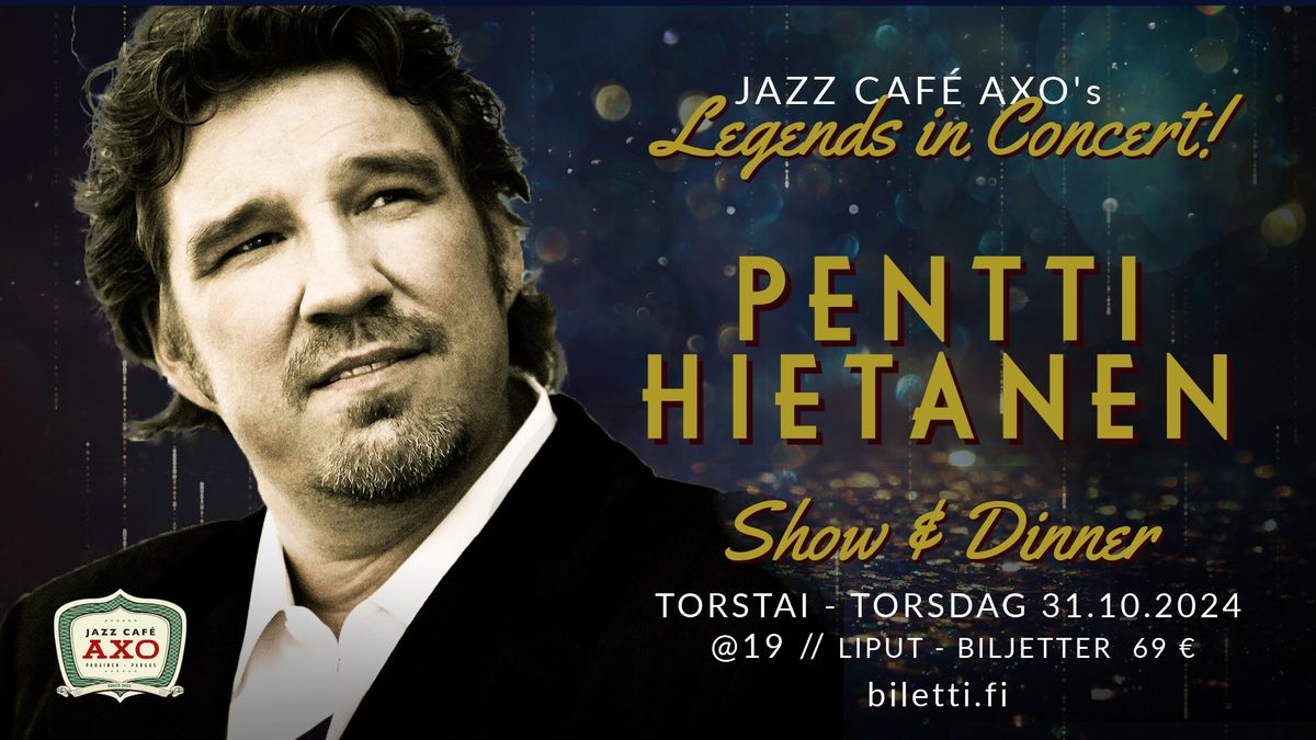 PENTTI HIETANEN: Show & Dinner