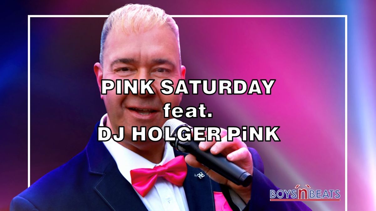 PiNK Saturday feat. DJ Holger PiNK