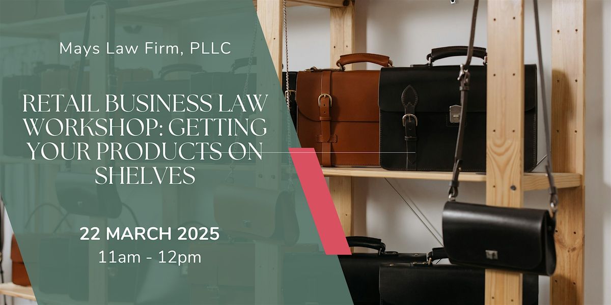 Retail Business  Law Workshop: Getting Your Products on Shelves