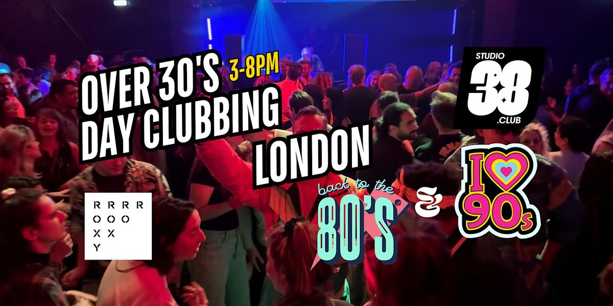 London Over 30s Daytime Clubbing: 80s & 90s Classics