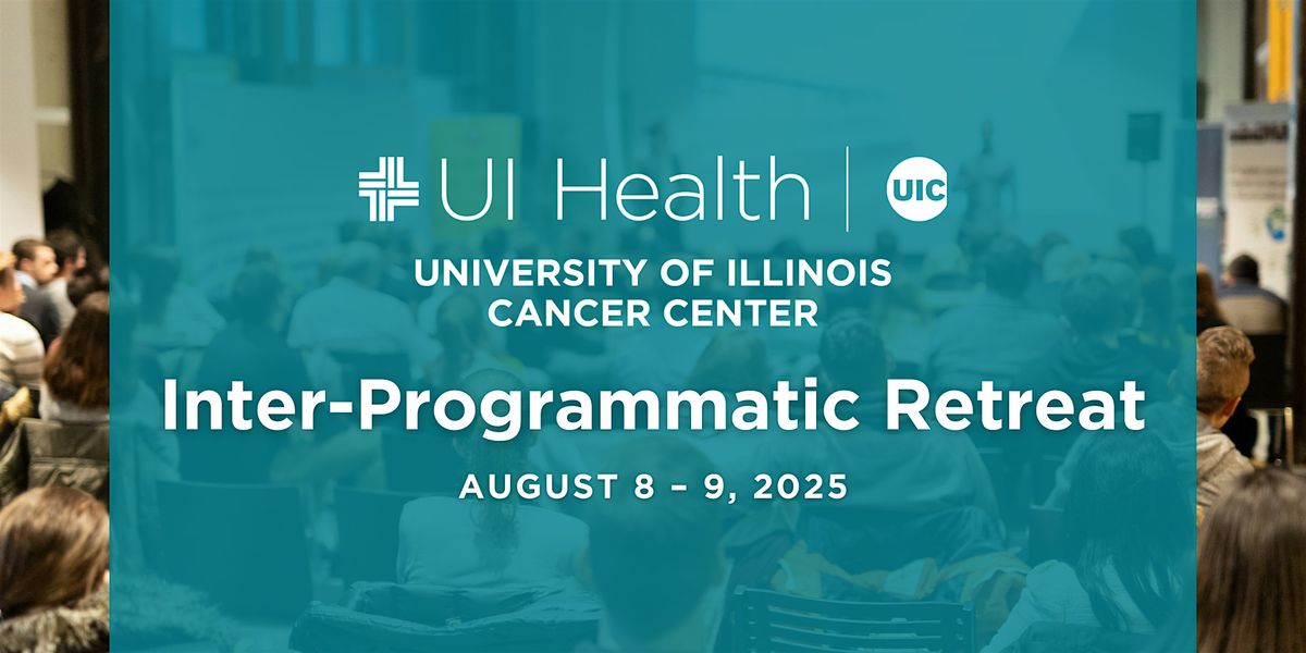 August 8 -9 Cancer Center Inter-Programmatic Retreat