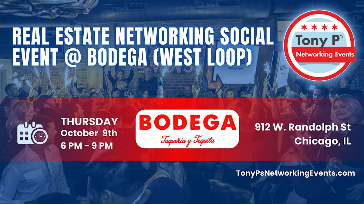 Tony P's Real Estate Networking Event @ Bodega West Loop: Thursday Oct 9th