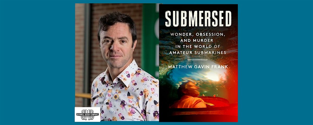 Matthew Gavin Frank, author of SUBMERSED- an in-person Boswell event