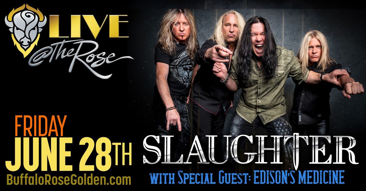 SLAUGHTER Live at The Rose with Special Guest Edison's Medicine
