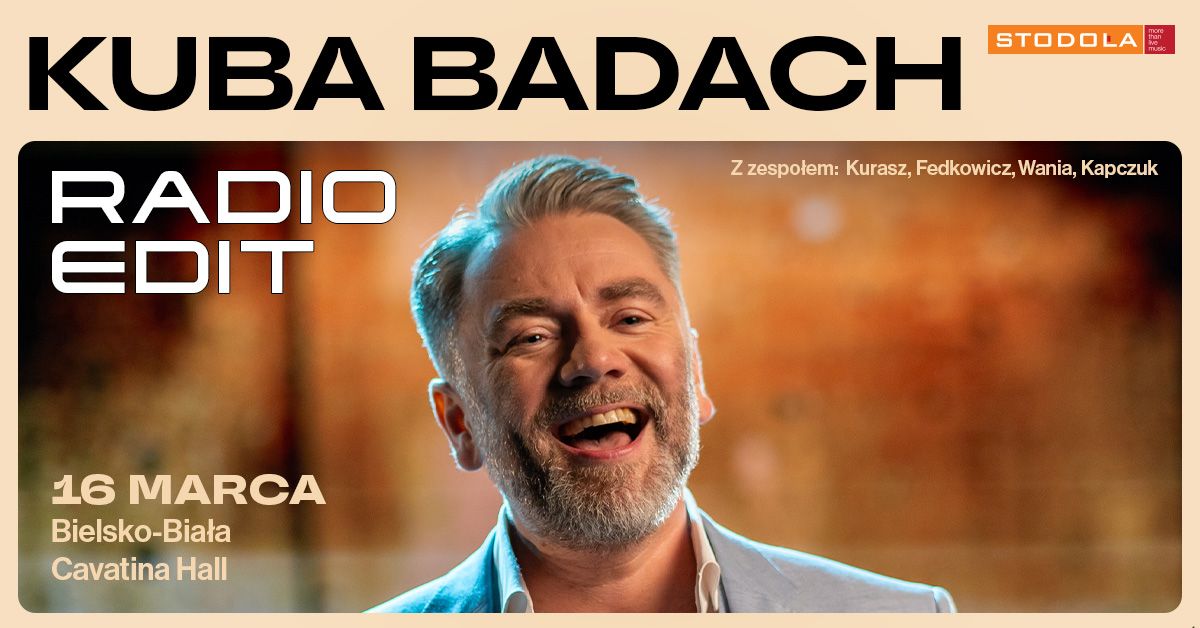 KUBA BADACH - trasa RADIO EDIT, 16.03.2025, Cavatina Hall (Bielsko-Bia\u0142a)