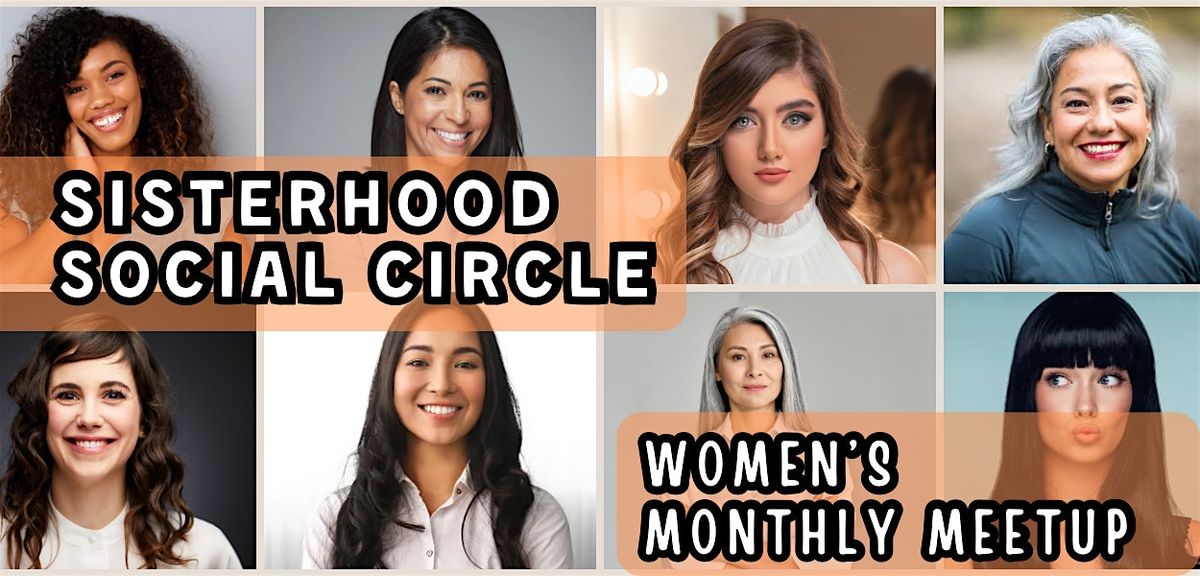 Sisterhood  Social - Monthly Women's Circle Meetup