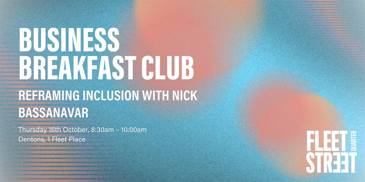 Business Breakfast: Reframing Inclusion with Nick Basannavar