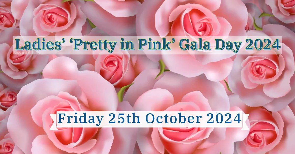 Ladies\u2019 \u2018Pretty in Pink\u2019Gala Day