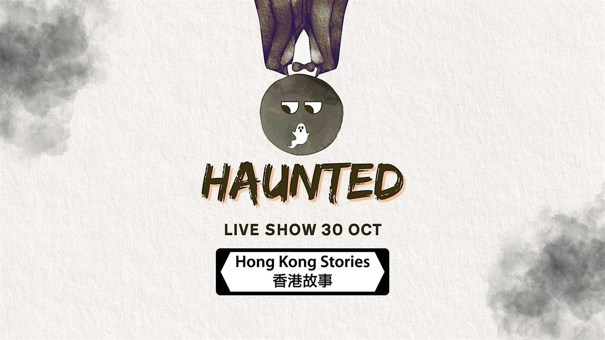 Hong Kong Stories Presents: Haunted