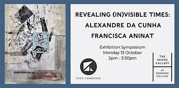 Revealing (In)visible Times: Exhibition Symposium (Open Cambridge 2025)