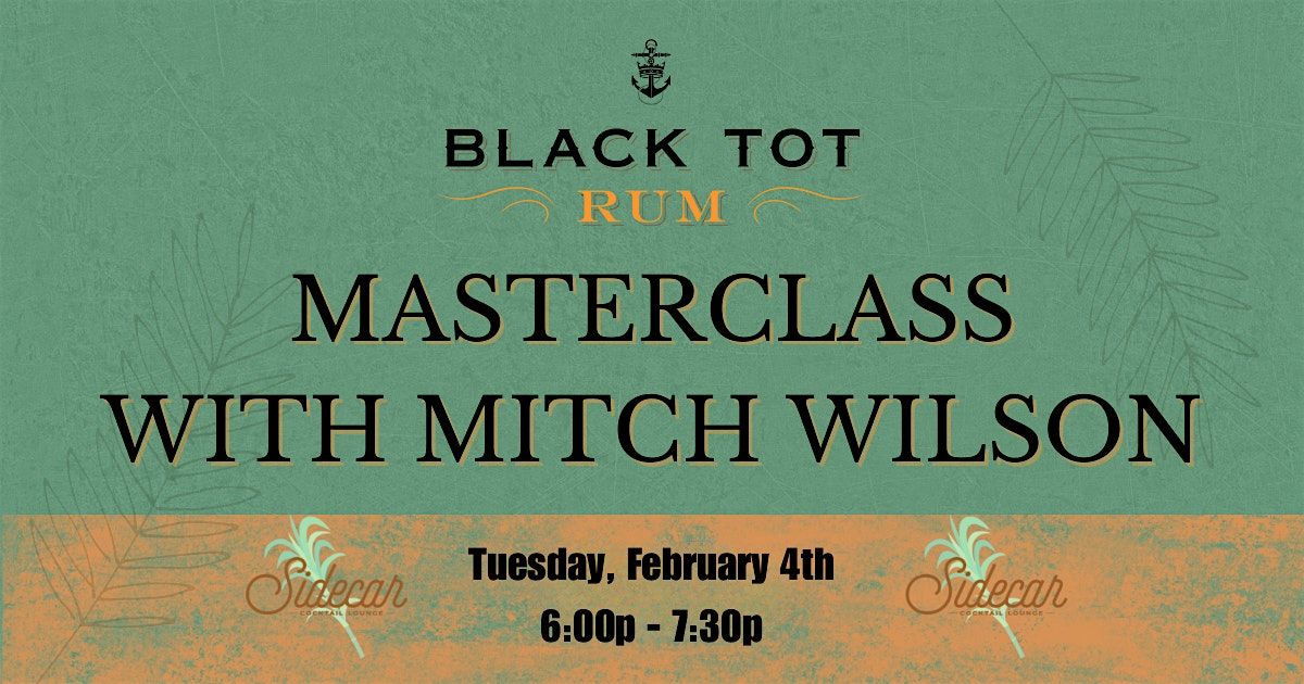 Sidecar Cocktail Lounge Presents: Black Tot Rum MasterClass w\/ Mitch Wilson