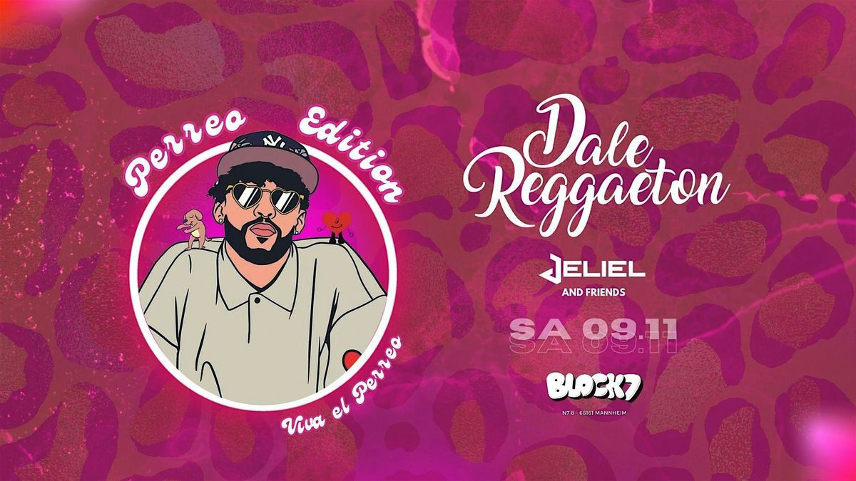 Dale Reggaeton Perreo Edition \/ Sa 09.11 @Block7 Mannheim