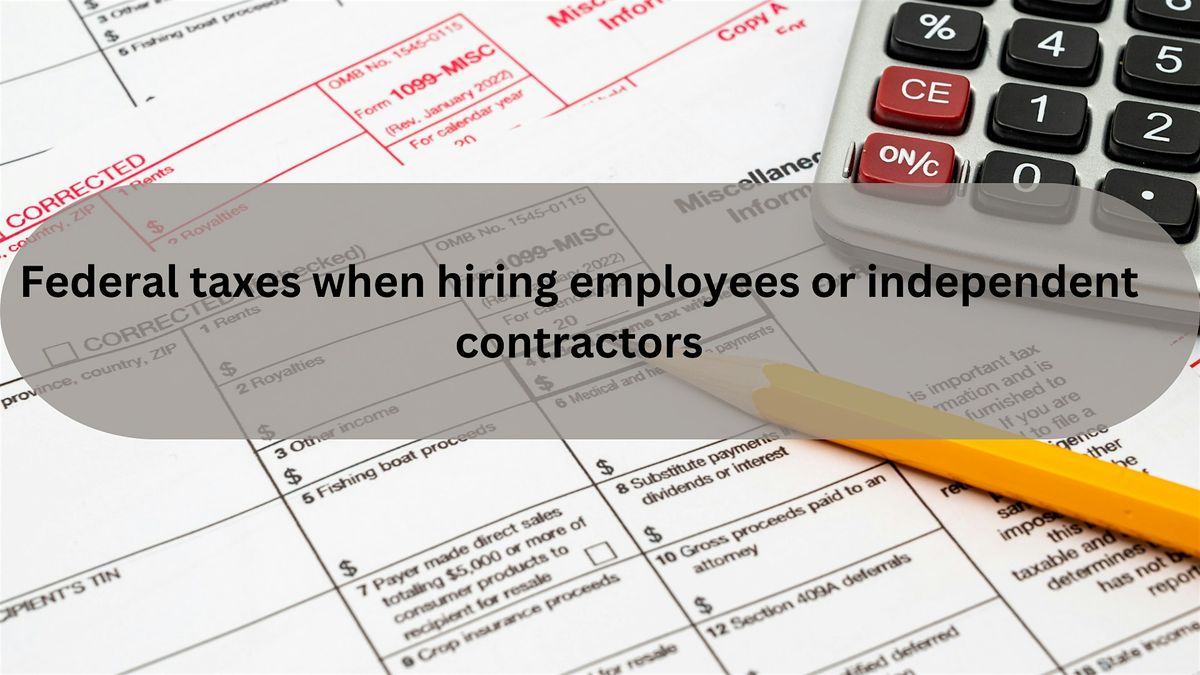 Federal Taxes when Hiring employees or independent contractors