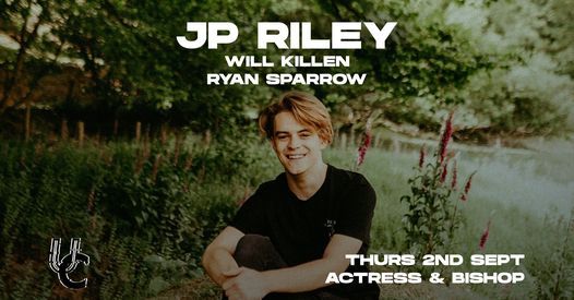JP Riley \/ Will Killen \/ Ryan Sparrow