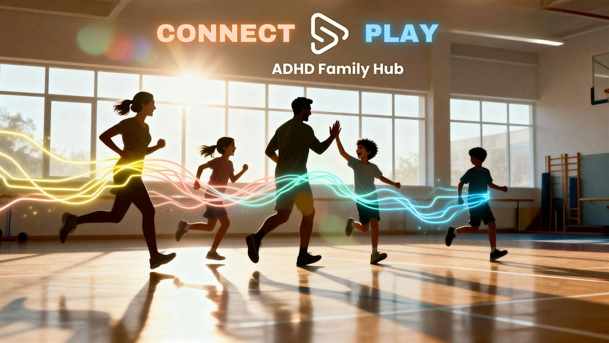 Connect + Play : ADHD Family Hub (Pilot Event \u2013 West Island)