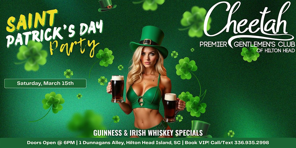 St. Patrick's Day Party @ Cheetah Hilton Head Island, Saturday, March 15th!